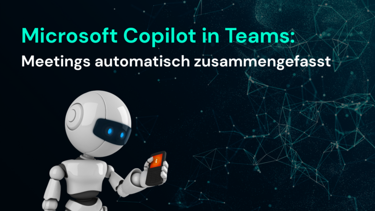 Microsoft Copilot in Teams fasst Meetings automatisch zusammen und verbessert so die IT-Effizienz von CodeKlar GmbH.
